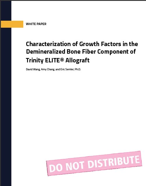 Characterization of Growth Factors in the Demineralized Bone Fiber Component of Trinity ELITE Allograft 